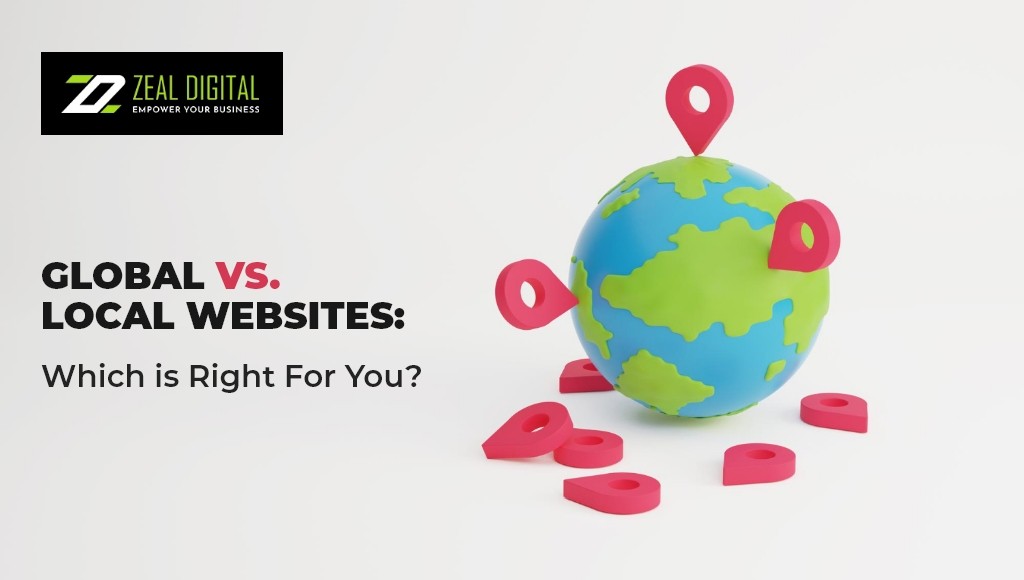 Global Vs Local Websites: Which Is Right For You?