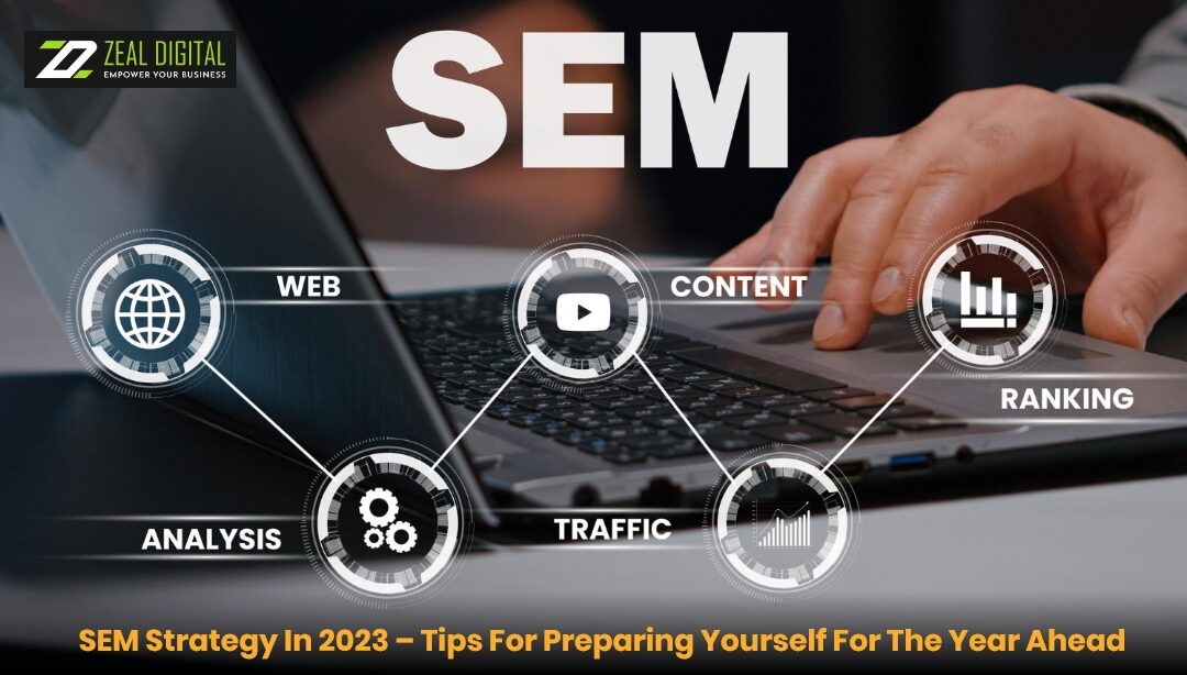 SEM Strategy In 2023 – Tips for preparing yourself for the Year ahead